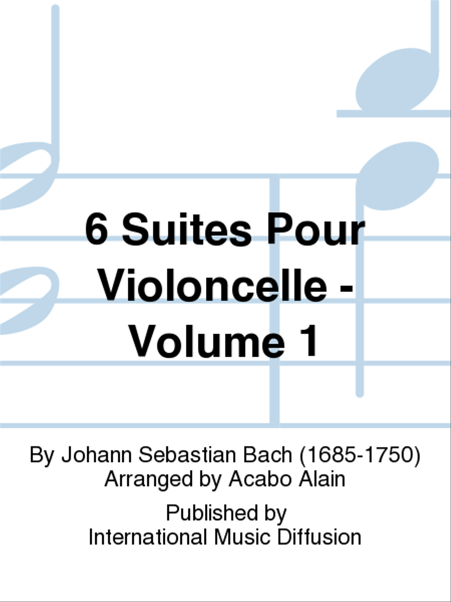 6 Suites Pour Violoncelle - Volume 1