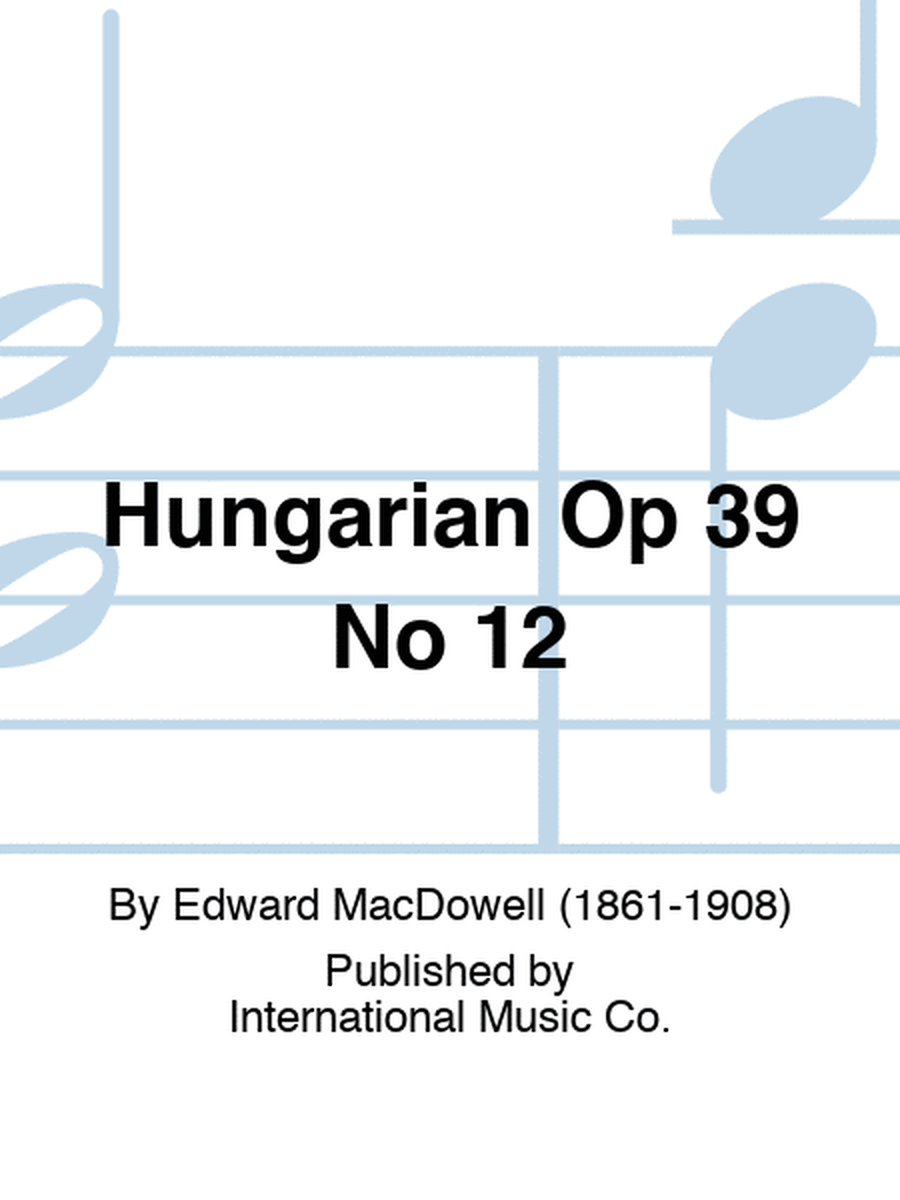 Hungarian Op 39 No 12
