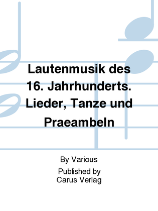 Book cover for Lautenmusik des 16. Jahrhunderts. Lieder, Tanze und Praeambeln