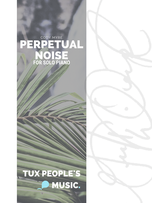 Perpetual Noise