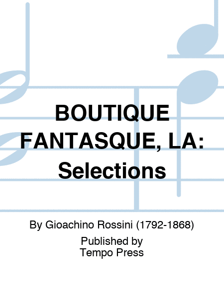 BOUTIQUE FANTASQUE, LA (Orch. Respighi): Selections