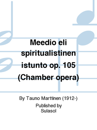 Meedio eli spiritualistinen istunto op. 105 (Chamber opera)