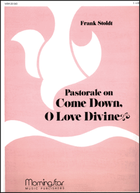 Come Down, O Love Divine (Pastorale)