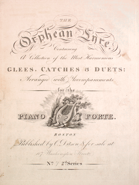 The Orphean Lyre. Containing a Collection of the Most Harmonious Glees, Catches & Duets