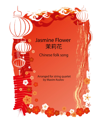 Book cover for Jasmine Flower 茉莉花 for string quartet (Mo li hua)