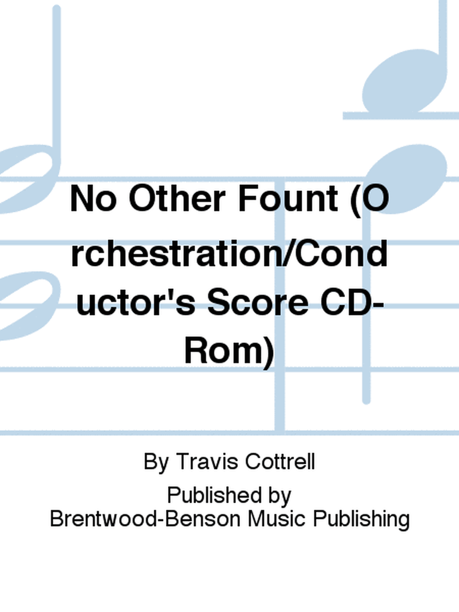 No Other Fount (Orchestration/Conductor's Score CD-Rom)