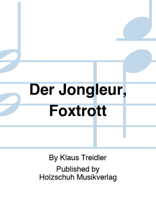 Der Jongleur, Foxtrott