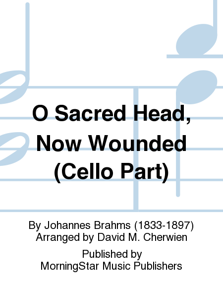 O Sacred Head, Now Wounded (Cello Part)