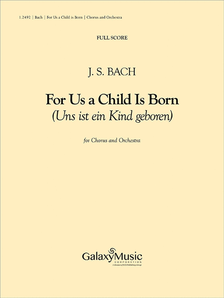 For Us a Child is Born (Uns ist ein Kind geboren) (Cantata #142) (Full Score)