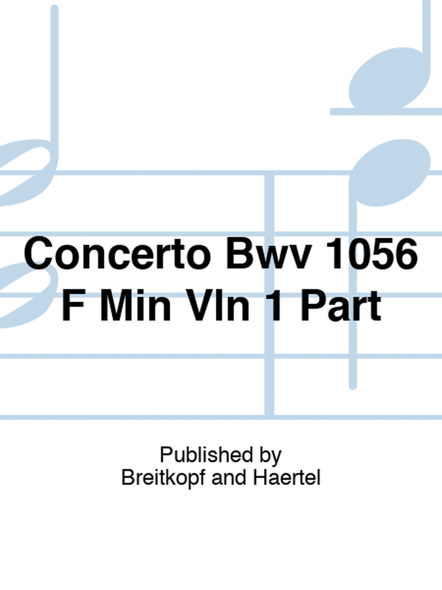 Concerto Bwv 1056 F Min Vln 1 Part