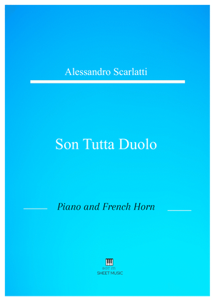 Alessandro Scarlatti - Son tutta duolo (Piano and French Horn)