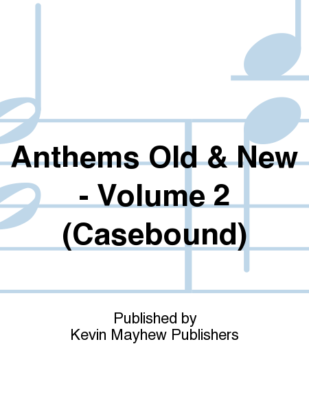 Anthems Old and New - Volume 2 (Casebound)