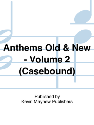 Anthems Old & New - Volume 2 (Casebound)