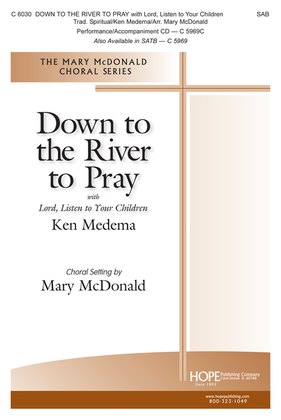 Book cover for Down to the River to Pray with Lord Listen to Your Children-SAB