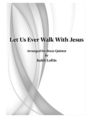 Book cover for Let Us Ever Walk With Jesus