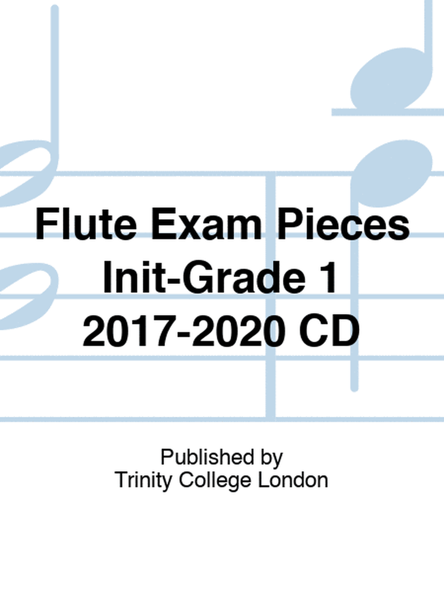 Flute Exam Pieces Init-Grade 1 2017-2020 CD