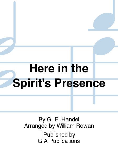 Here in the Spirit’s Presence