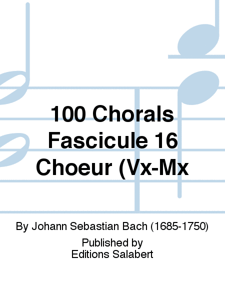 100 Chorals Fascicule 16 Choeur (Vx-Mx