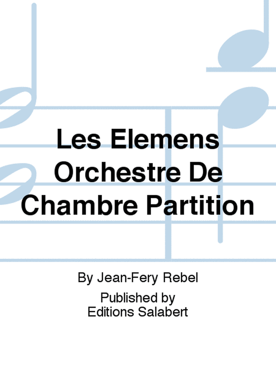 Les Elemens Orchestre De Chambre Partition