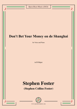 Book cover for S. Foster-Don't Bet Your Money on de Shanghai,in B Major