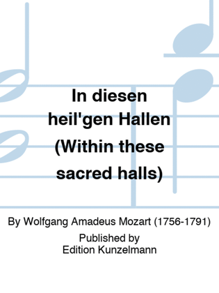 In diesen heil'gen Hallen (Within these sacred halls)