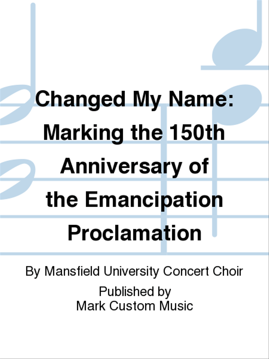 Changed My Name: Marking the 150th Anniversary of the Emancipation Proclamation