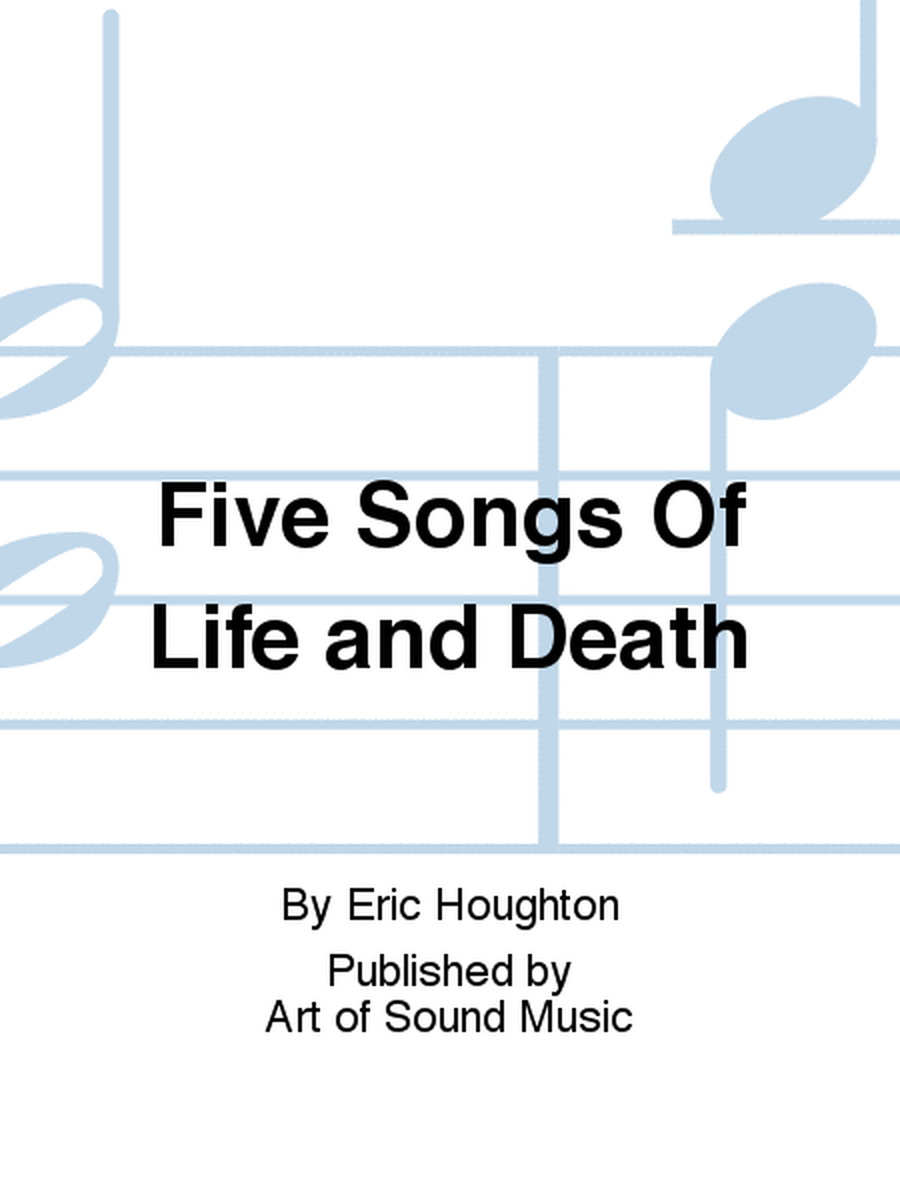 Five Songs Of Life and Death