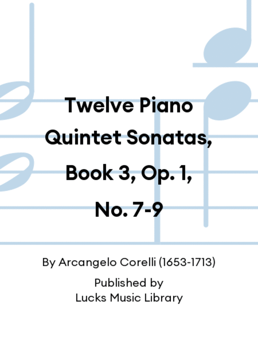 Twelve Piano Quintet Sonatas, Book 3, Op. 1, No. 7-9