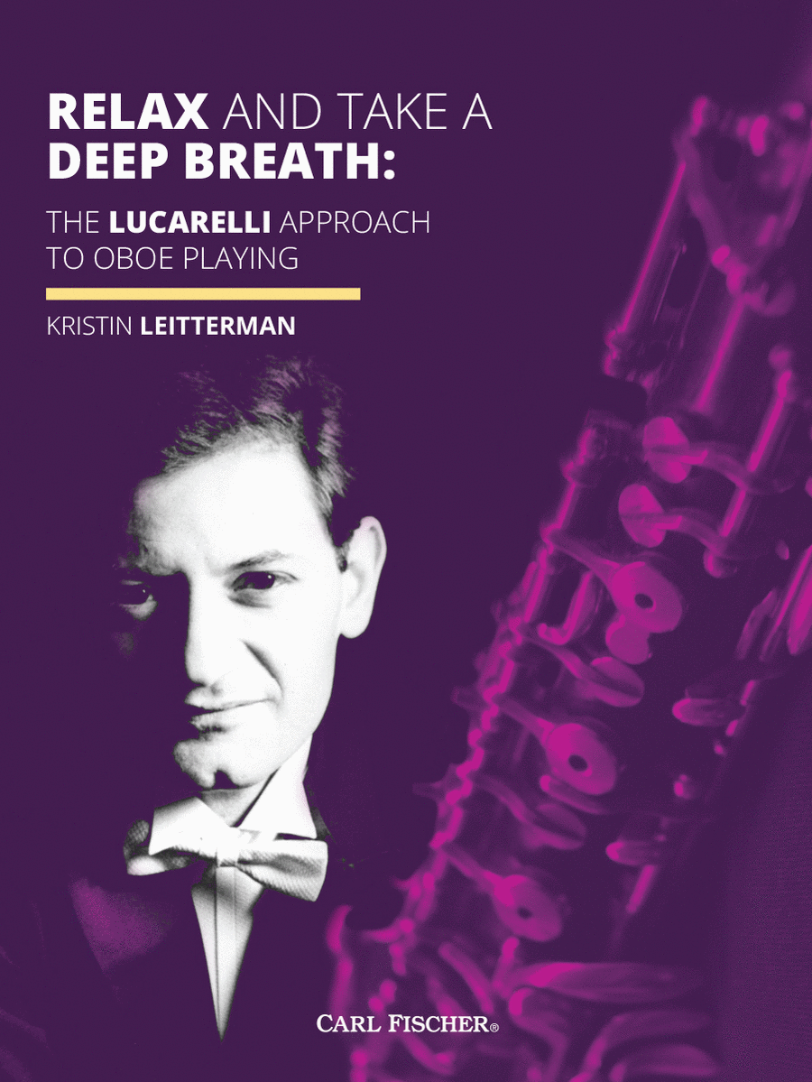 Relax and Take a Deep Breath: The Lucarelli Approach to Oboe Playing