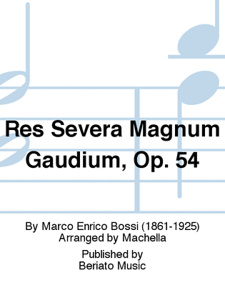 Res Severa Magnum Gaudium, Op. 54