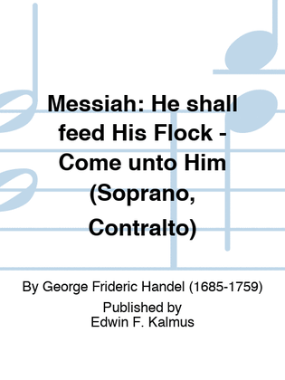 MESSIAH: He shall feed His Flock - Come unto Him (Soprano, Contralto)