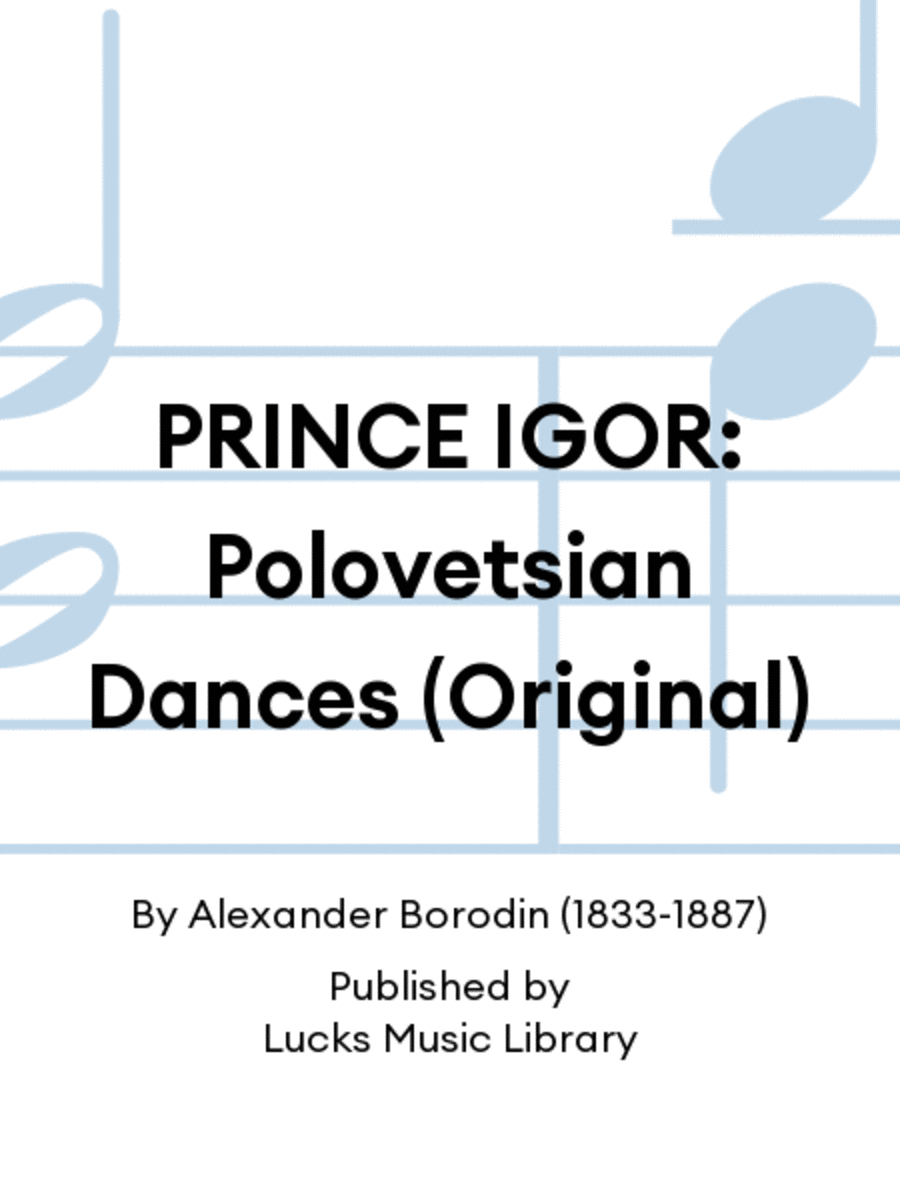 PRINCE IGOR: Polovetsian Dances (Original)