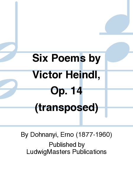 Six Poems by Victor Heindl, Op. 14 (transposed)