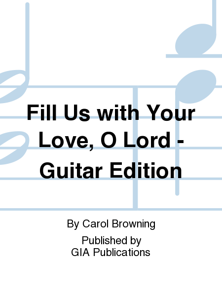 Fill Us with Your Love, O Lord - Guitar edition