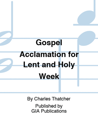 Gospel Acclamation for Lent and Holy Week