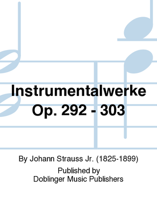 Instrumentalwerke op. 292 - 303
