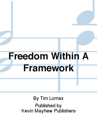 Freedom Within A Framework