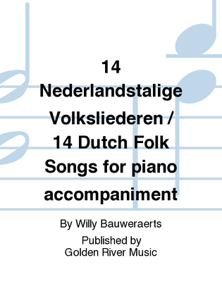 14 Nederlandstalige Volksliederen / 14 Dutch Folk Songs for piano accompaniment