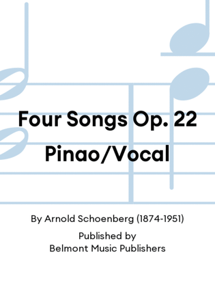 Four Songs Op. 22 Pinao/Vocal