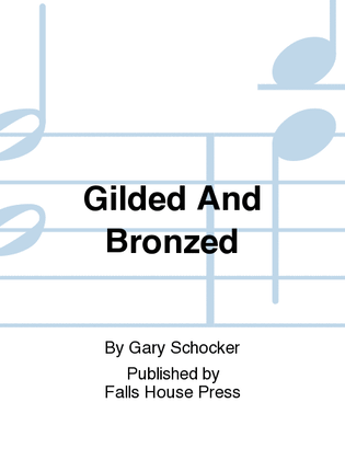 Book cover for Gilded And Bronzed