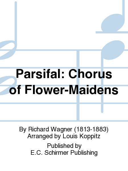 Parsifal: Chorus of Flower-Maidens