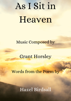 "As I sit In Heaven" -poem Hazel Birdsall Piano and solo voice