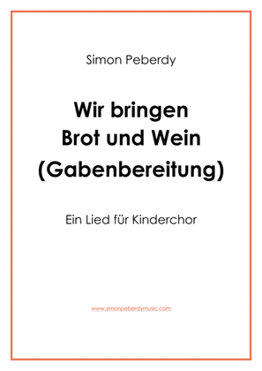 Gabenbereitung / Offertory: Wir bringen Brot und Wein, für Kinderchor (for children's choir)