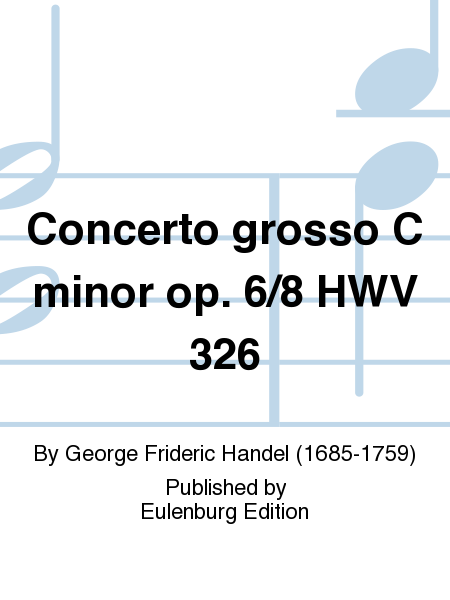 Concerto grosso C minor op. 6/8 HWV 326