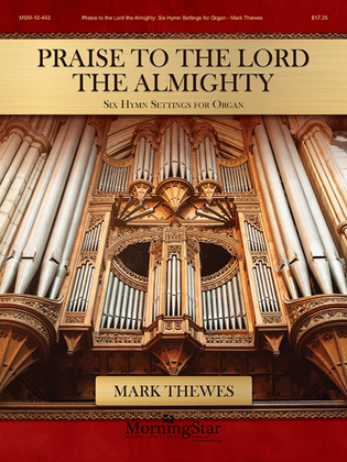 Book cover for Praise to the Lord the Almighty: Six Hymn Settings for Organ
