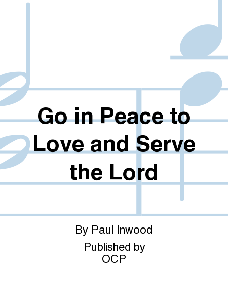 Go in Peace to Love and Serve the Lord