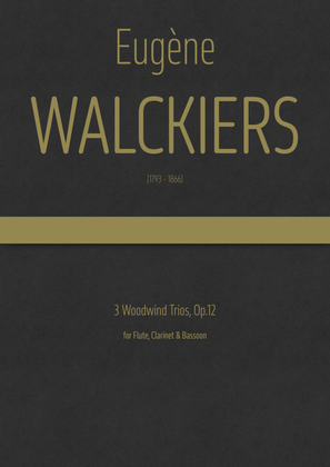 Walckiers - 3 Woodwind Trios fot Flute, Clarinet & Bassoon, Op.12