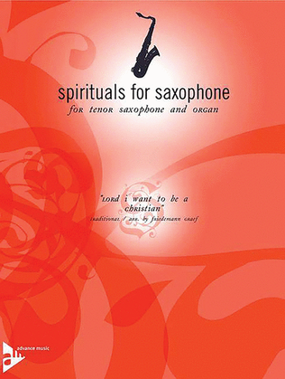 Spirituals for Saxophone -- Lord I Want to Be a Christian