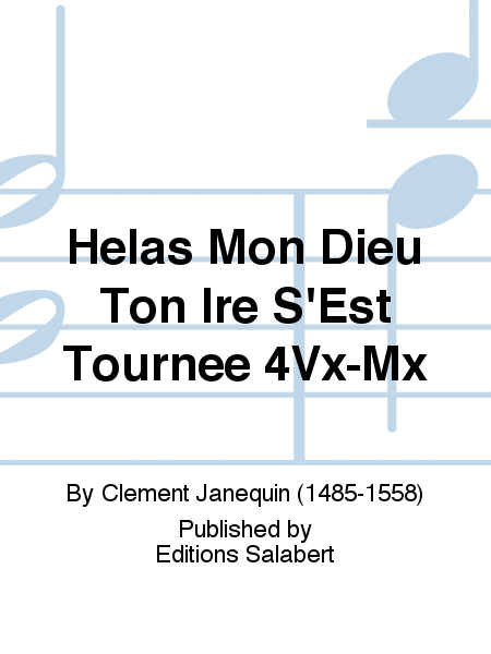 Helas Mon Dieu Ton Ire S'Est Tournee 4Vx-Mx