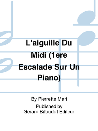 L'Aiguille du Midi (1ère Escalade sur un Piano)